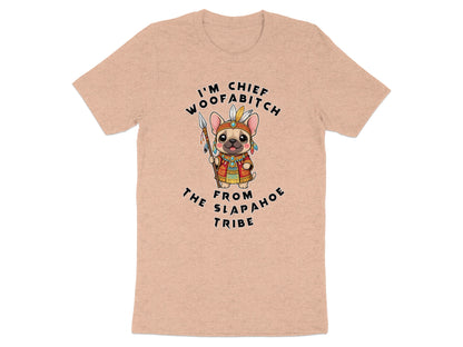 French bulldog wearing headdress, holding spear, text "I'M CHIEF WOOFAFBITCH THE FROM SLAP AHOE TRIBE".