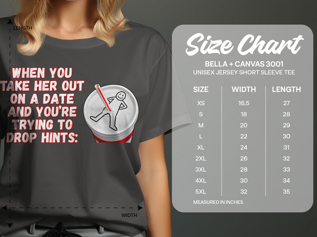 T-shirt with text "When you take her out on a date and you're trying to drop hints" and a size chart.