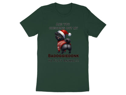 Dark green t-shirt with graphic of black pug wearing Santa hat and sweater, text reads "BADOGGIEDONK YA FILTY ANIMAL?!"