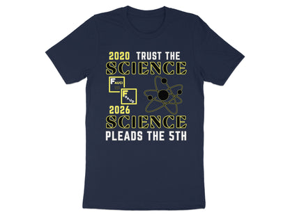 Dark blue t-shirt with yellow text: "2020 TRUST THE SCIENCE" and "2026 SCIENCE PLEADS THE 5TH".