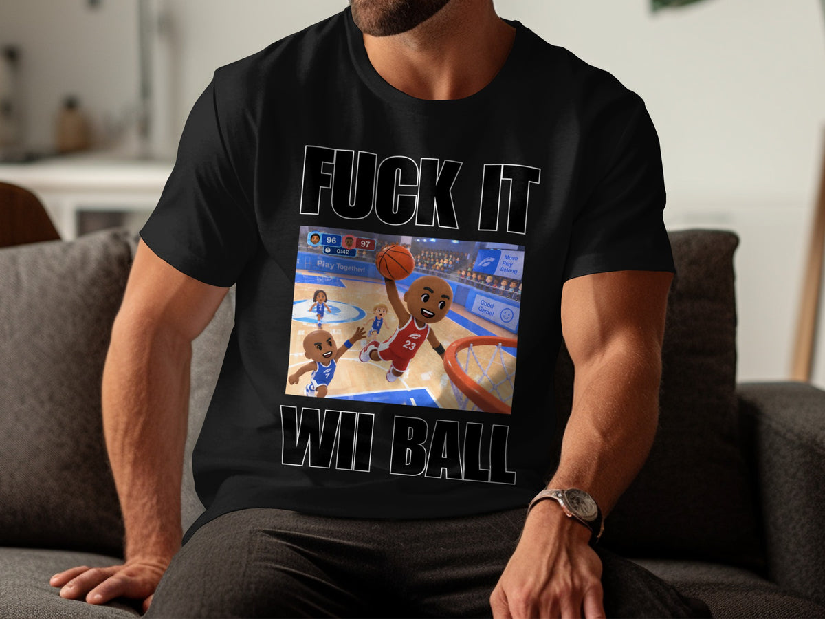 Black t-shirt with "FUCK IT WII BALL" text and cartoon basketball characters playing.