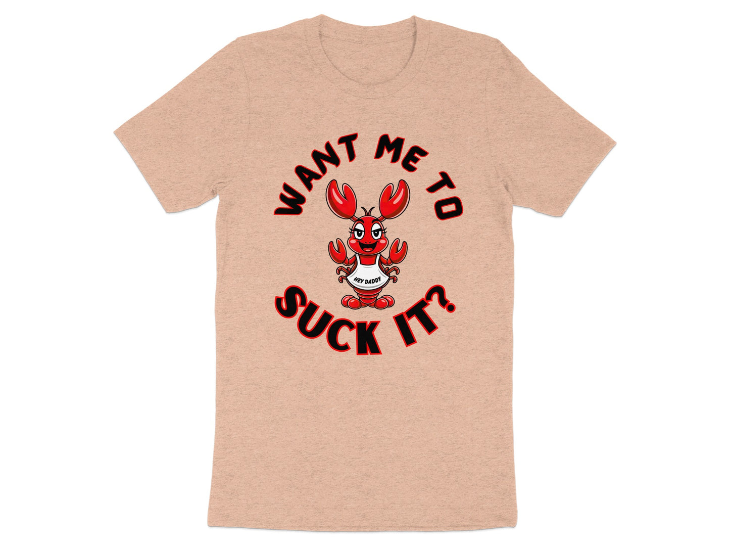 Peach t-shirt with cartoon lobster and text "WANT ME TO SUCK IT?"