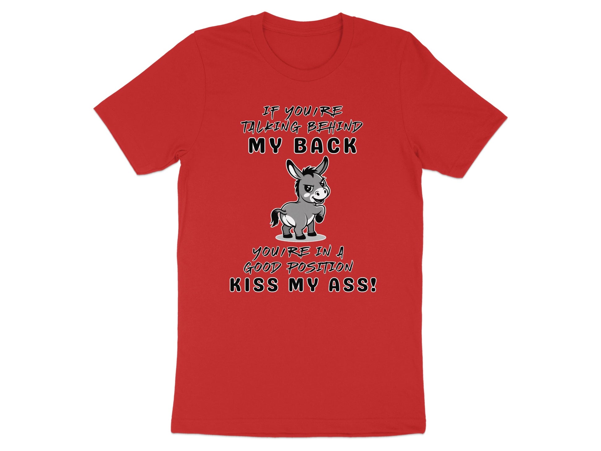 Red shirt with cartoon donkey and text about talking behind someone's back.