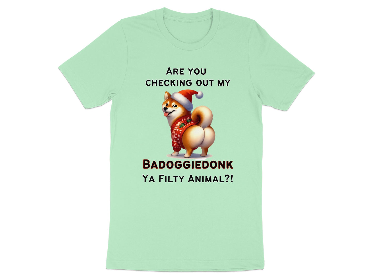 Shiba Inu dog wearing Santa hat and sweater with text "Are you checking out my Badoggiedonk ya filthy animal?!"