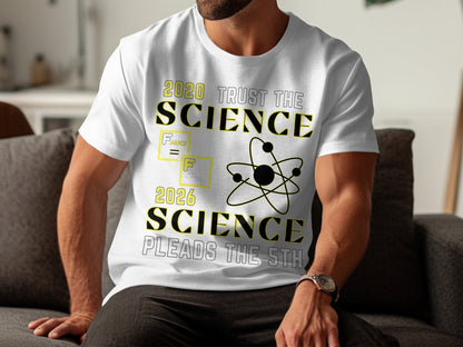White t-shirt with text "2020 Trust the Science" and "2026 Science Pleads the 5th".
