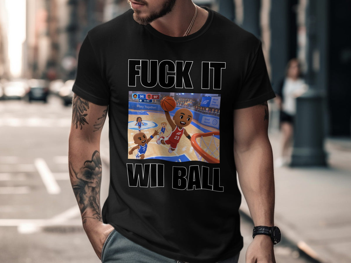 Black t-shirt with "FUCK IT" and "WII BALL" text and cartoon basketball graphics.