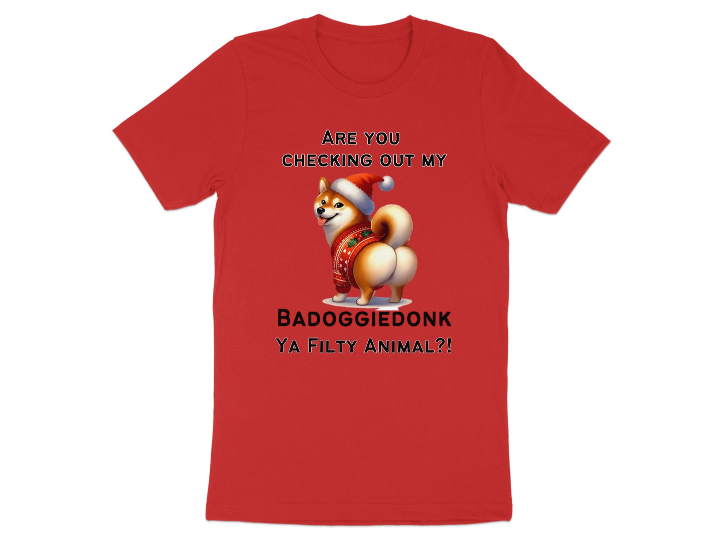 Red t-shirt with text "ARE YOU CHECKING OUT MY BADOGGIEDONK YA FILTY ANIMAL?!" and cartoon dog.