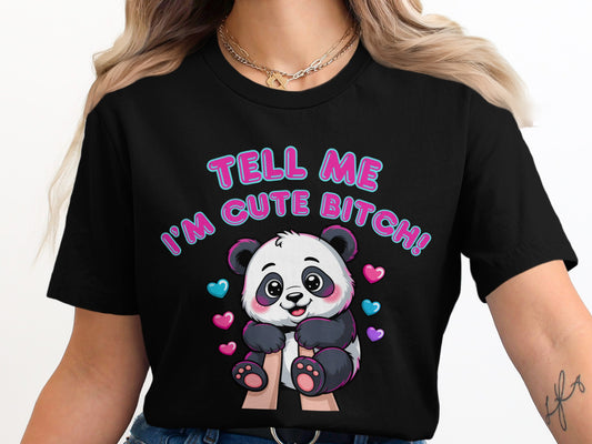 Black t-shirt with cartoon panda and text "Tell Me I'm Cute Bitch!".