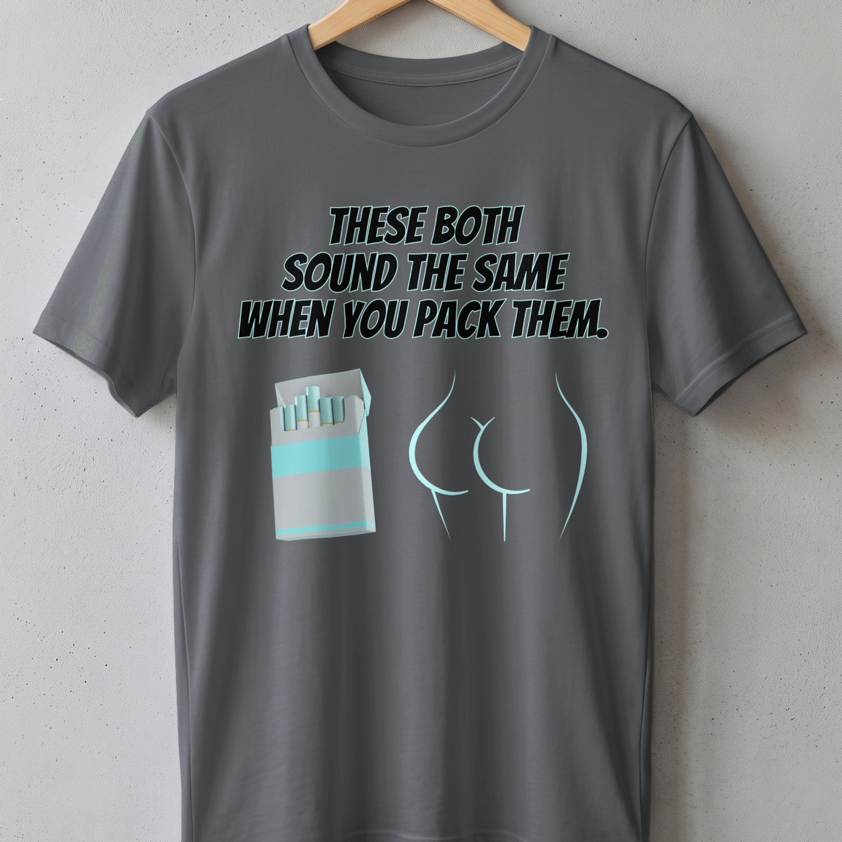 Grey t-shirt with text and graphics of a cigarette pack and buttocks.
