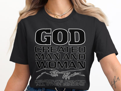 Black t-shirt with text: GOD CREATED MAN AND WOMAN. DEMOCRATS CREATED ALL OTHER GENDERS.