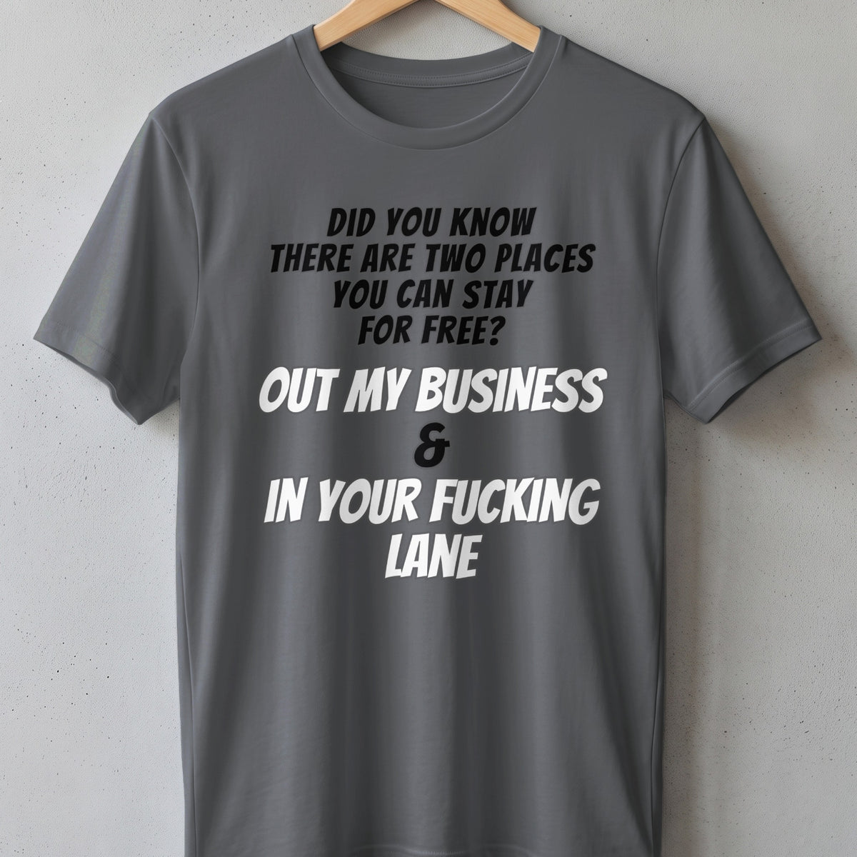 Grey t-shirt with text: "Out my business & in your fucking lane."