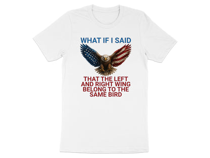 White t-shirt with eagle graphic and text "What if I said that the left and right wing belong to the same bird".