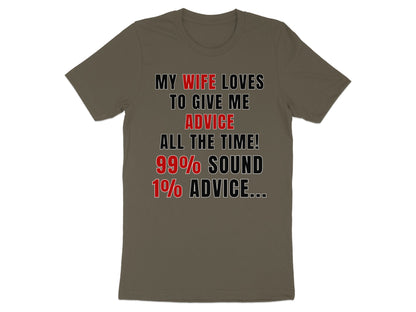 Brown t-shirt with text "My wife loves to give me advice all the time! 99% sound 1% advice...".