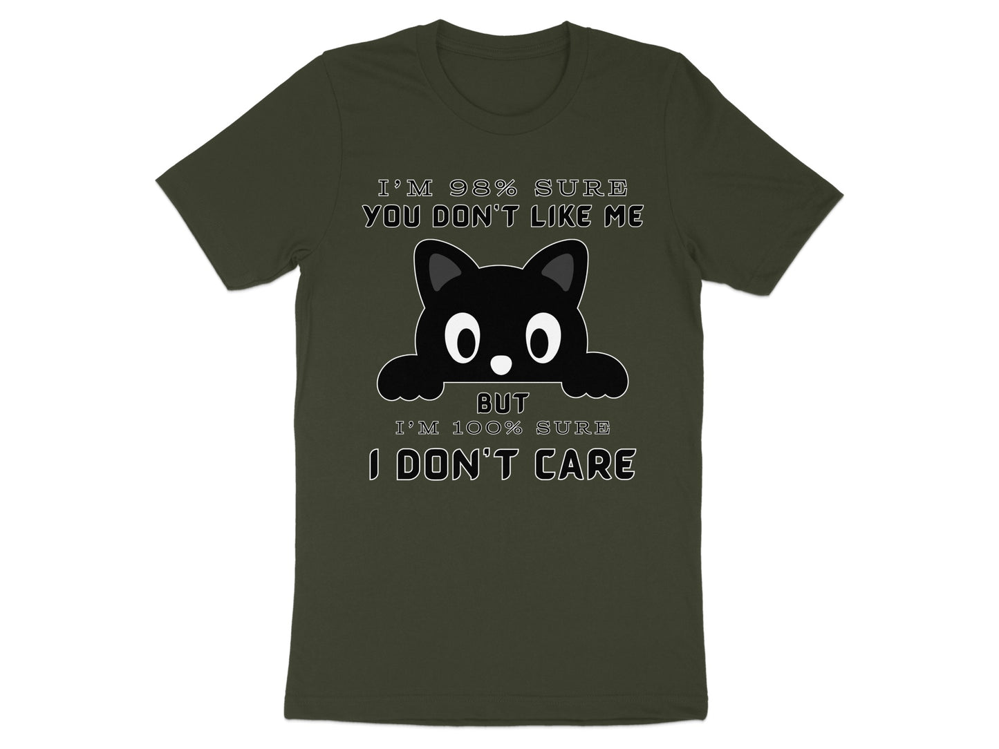 Dark green t-shirt with a black cat graphic and text I'M 98% SURE YOU DON'T LIKE ME.
