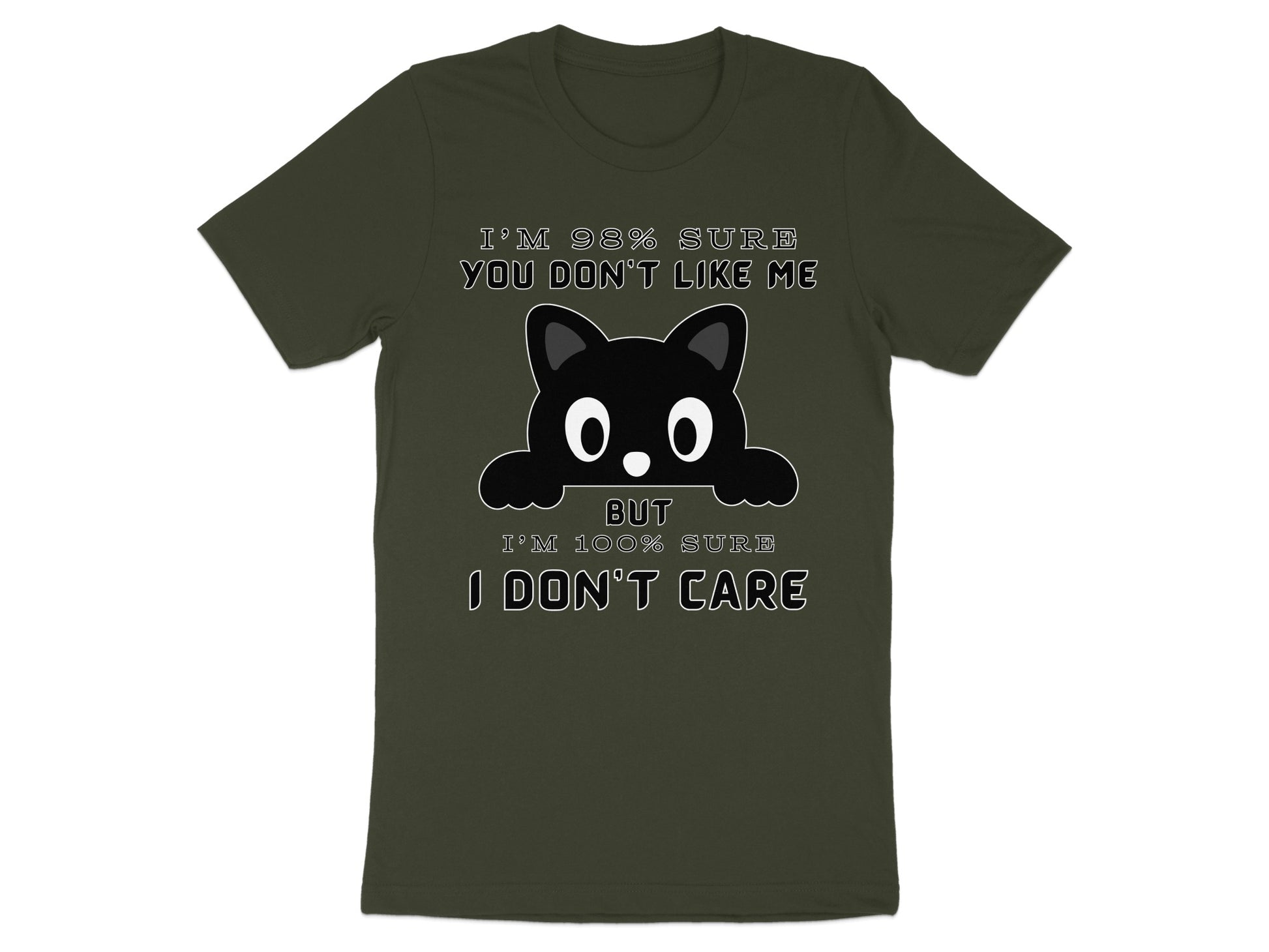 Dark green t-shirt with a black cat graphic and text I'M 98% SURE YOU DON'T LIKE ME.