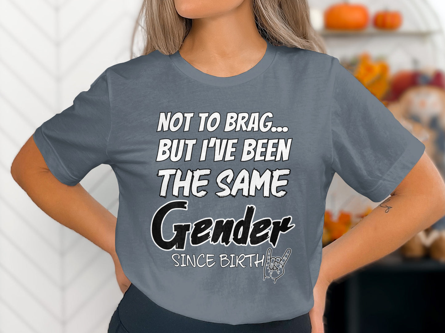 "Not to brag but I've been the same gender since birth" t-shirt design.