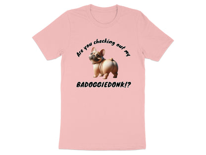 Pink t-shirt with French bulldog graphic and text "Are you checking out my BADOGGIEDONK!?"