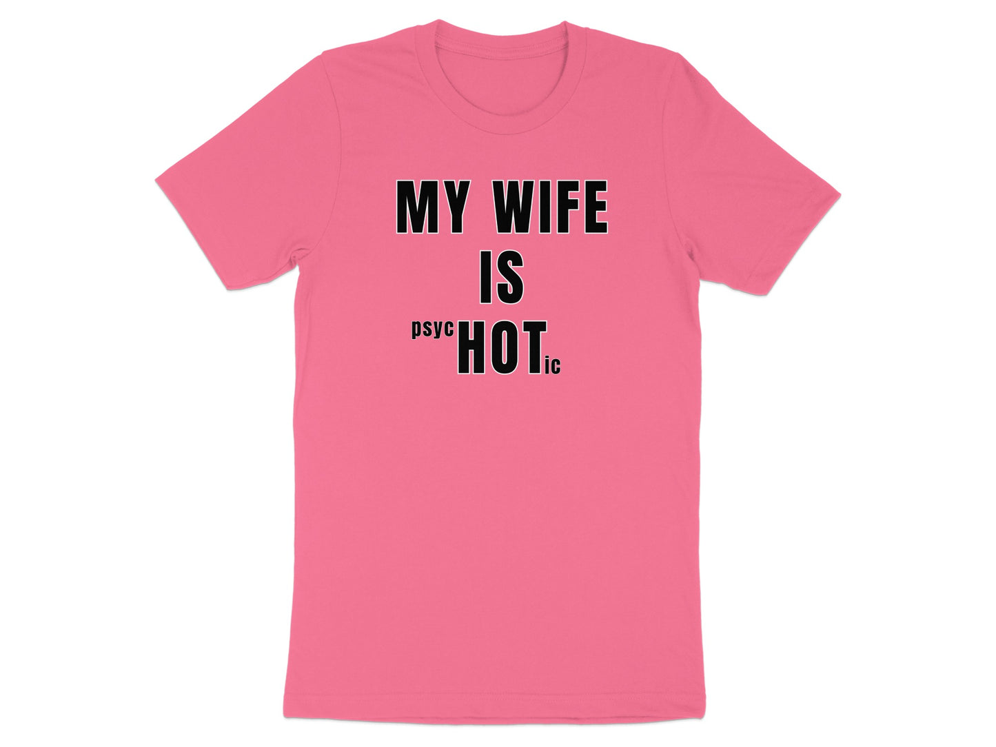 Pink t-shirt with text "MY WIFE IS PSYCHOTIC".