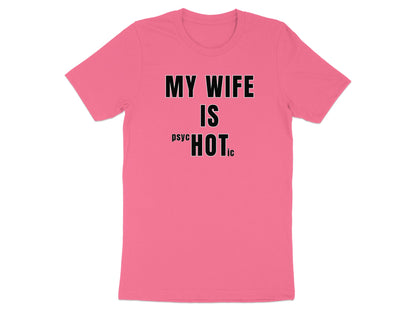 Pink t-shirt with text "MY WIFE IS PSYCHOTIC".