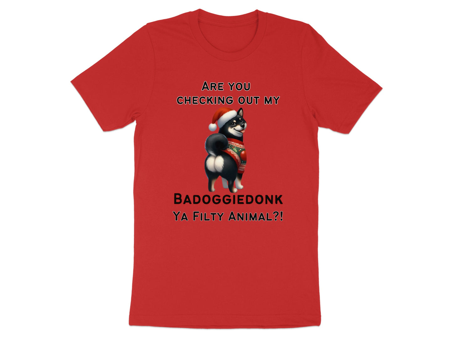 Red t-shirt with "BADOGGIE DONK YA FILTHY ANIMAL?!" and a dog.