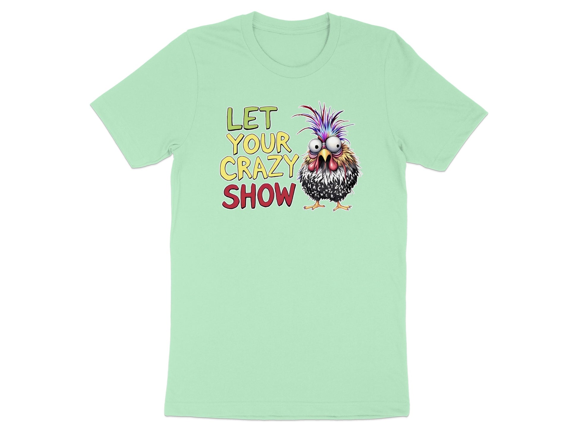 Light green t-shirt with "LET YOUR CRAZY SHOW" and a cartoon chicken.