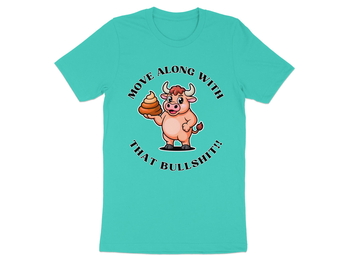 Cartoon bull holding pile of poop with text "Move along with that bullshit!!"