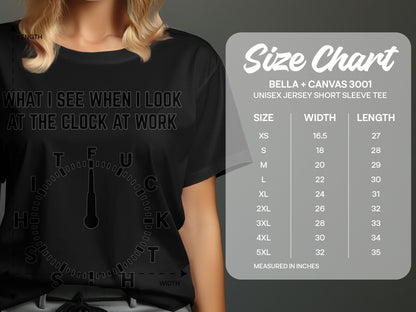 Black t-shirt with "What I See When I Look At The Clock At Work" text and size chart.