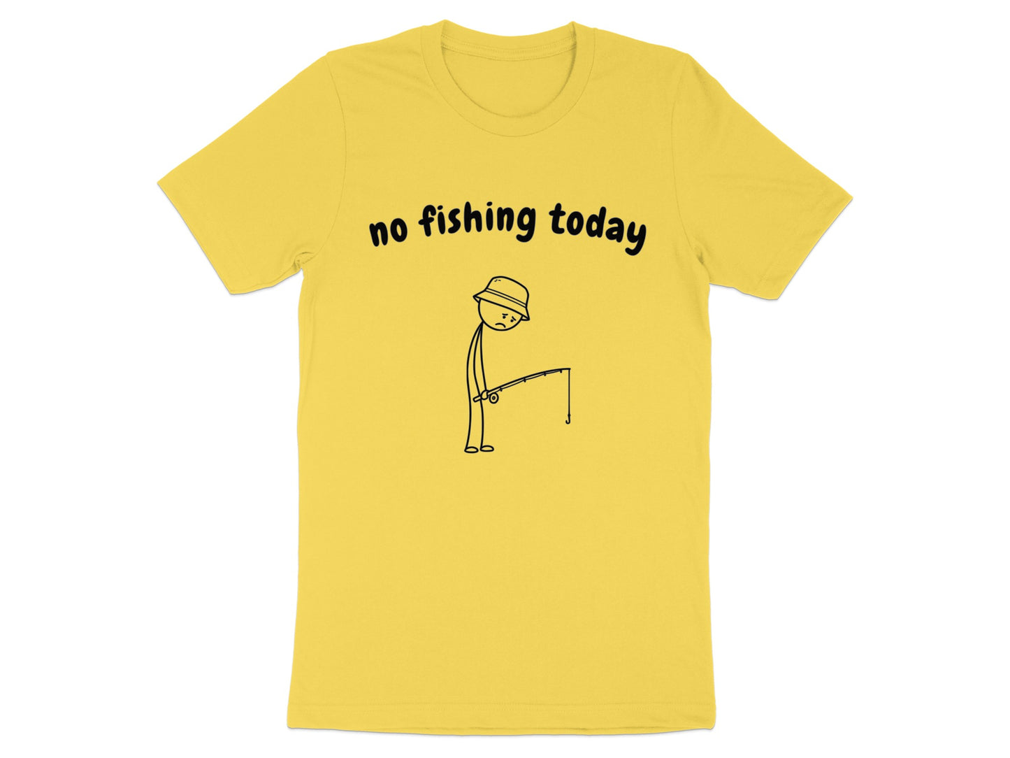 Yellow t-shirt with "no fishing today" and a sad stick figure fishing.