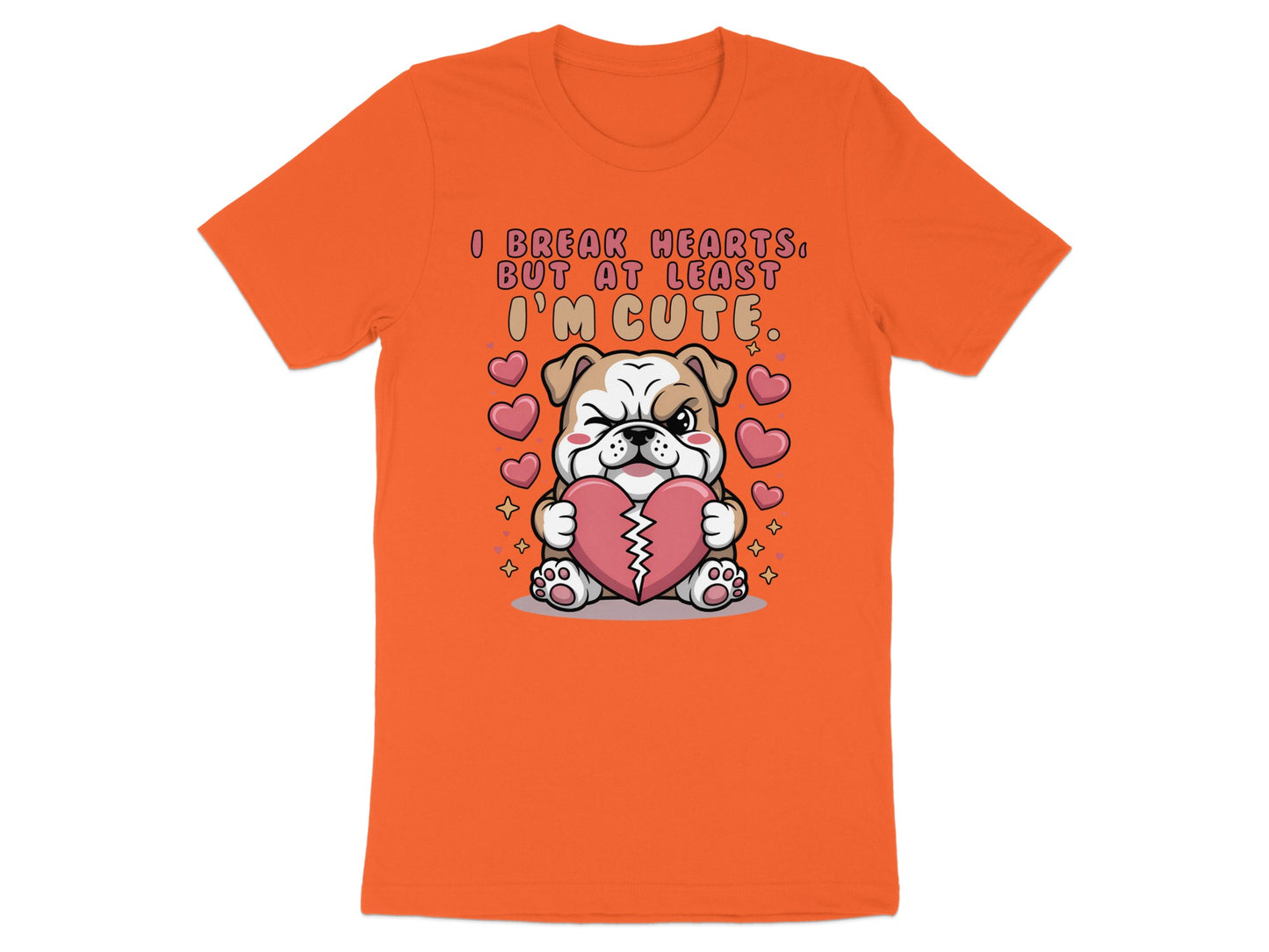 Bulldog holding a broken heart saying "I Break Hearts, But At Least I'm Cute".