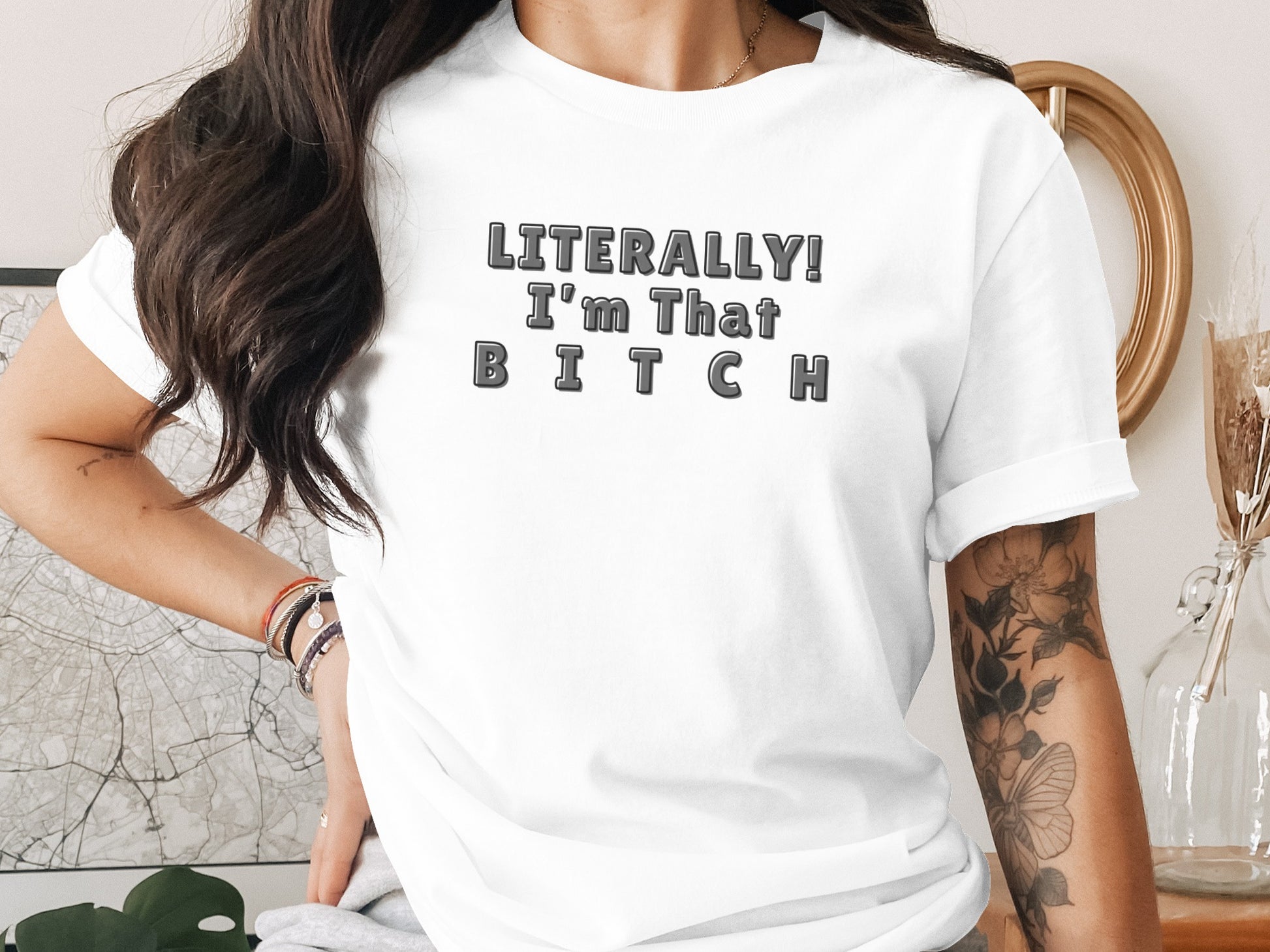 White t-shirt with the text "LITERALLY! I'm That BITCH" in grey letters.