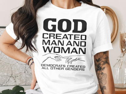 White t-shirt with text: GOD CREATED MAN AND WOMAN, DEMOCRATS CREATED ALL OTHER GENDERS.