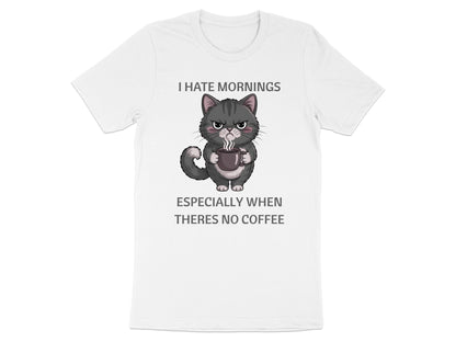 White t-shirt with grumpy cat holding coffee, text reads "I HATE MORNINGS ESPECIALLY WHEN THERES NO COFFEE."