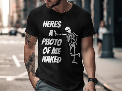 Black t-shirt with white text and skeleton graphic saying "Heres A Photo Of Me Naked".