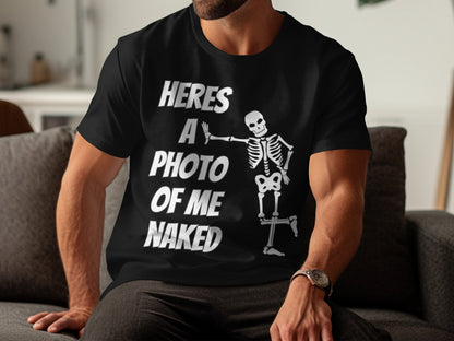 Black t-shirt with text "Heres A Photo Of Me Naked" and a skeleton graphic.