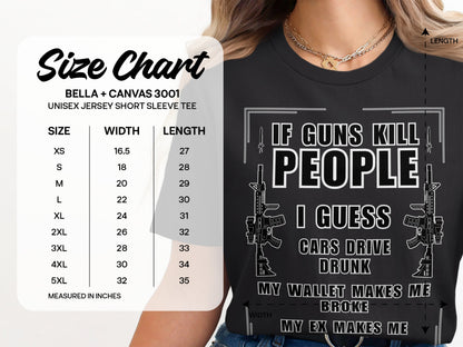 Black t-shirt with text "If guns kill people, I guess cars drive drunk. My wallet makes me broke. My ex makes me."