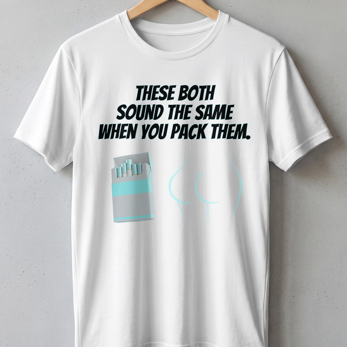 White t-shirt with text and graphic of cigarette pack and buttocks outline.