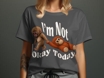 Gray t-shirt with monkeys and text "I'm Not Okay Today".