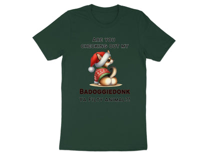 Green t-shirt with text "ARE YOU CHECKING OUT MY BADOGGIEDONK YA FILTY ANIMAL?!" and a chihuahua.