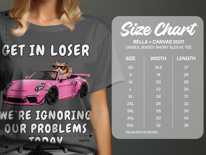 T-shirt with "GET IN LOSER WE'RE IGNORING OUR PROBLEMS TODAY" text and cat.