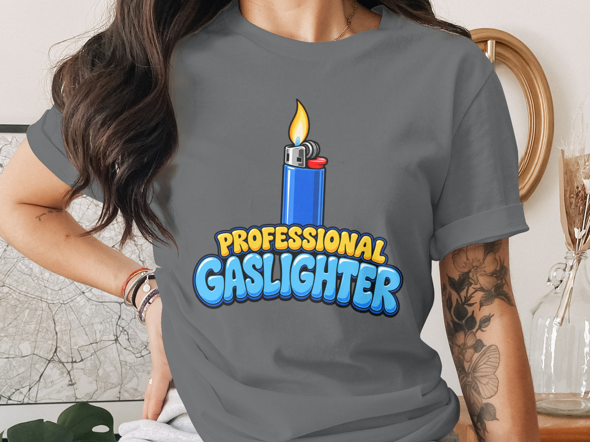 Grey t-shirt with a blue lighter graphic and "PROFESSIONAL GASLIGHTER" text.