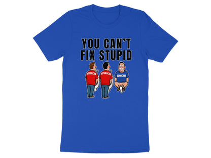 Blue t-shirt with "You Can't Fix Stupid" text above cartoon of two Republicans and a Democrat.