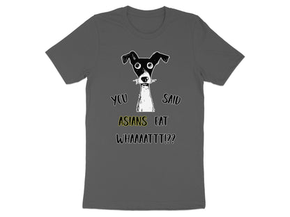 T-shirt featuring a dog with surprised eyes and text "You Said Asians Eat Whaaaattt!?"
