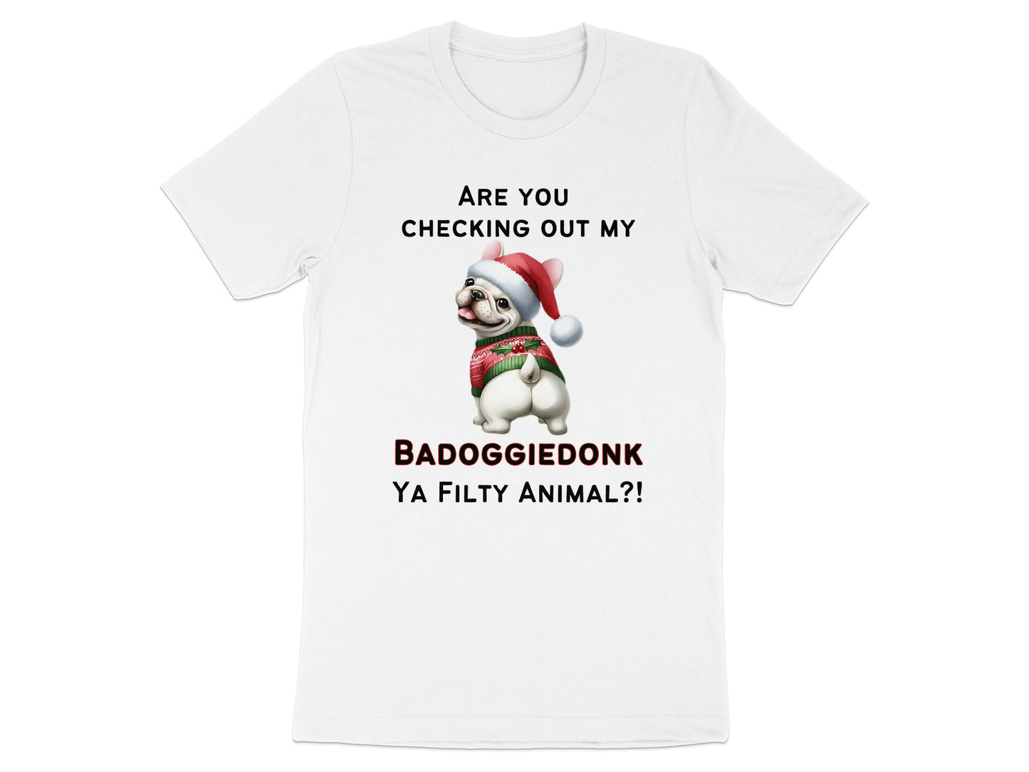 White t-shirt with text and a French bulldog wearing a Santa hat and sweater.