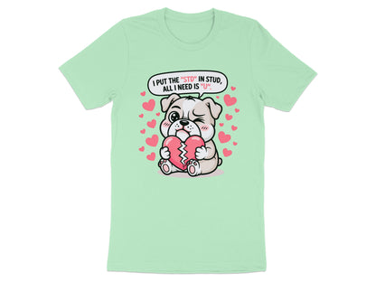 Cute bulldog holds a broken heart surrounded by pink hearts, texting "I PUT THE 'STD' IN STUD, ALL I NEED IS 'U'".
