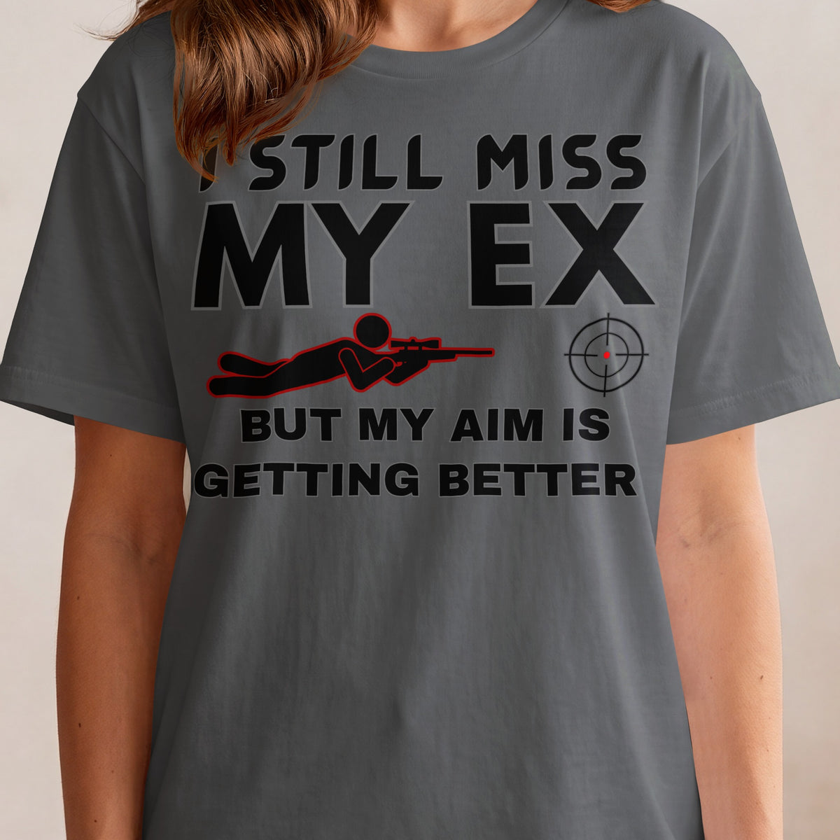 I still miss my ex but my aim is getting better shirt