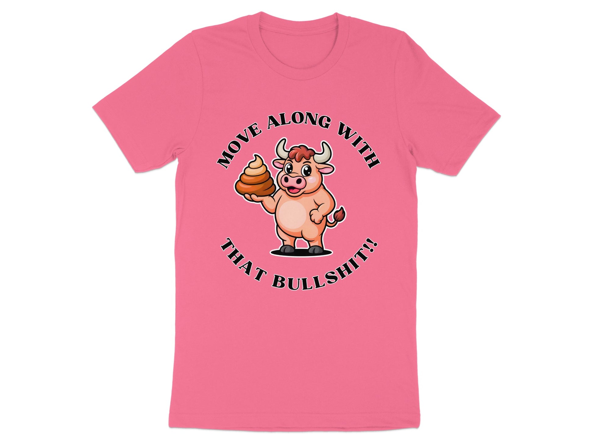 Cartoon bull holding a pile of feces with text that says "Move Along With That Bullshit!Healthy".