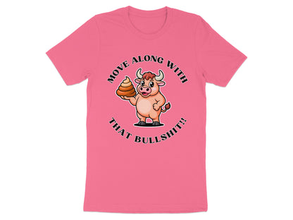 Cartoon bull holding a pile of feces with text that says "Move Along With That Bullshit!Healthy".