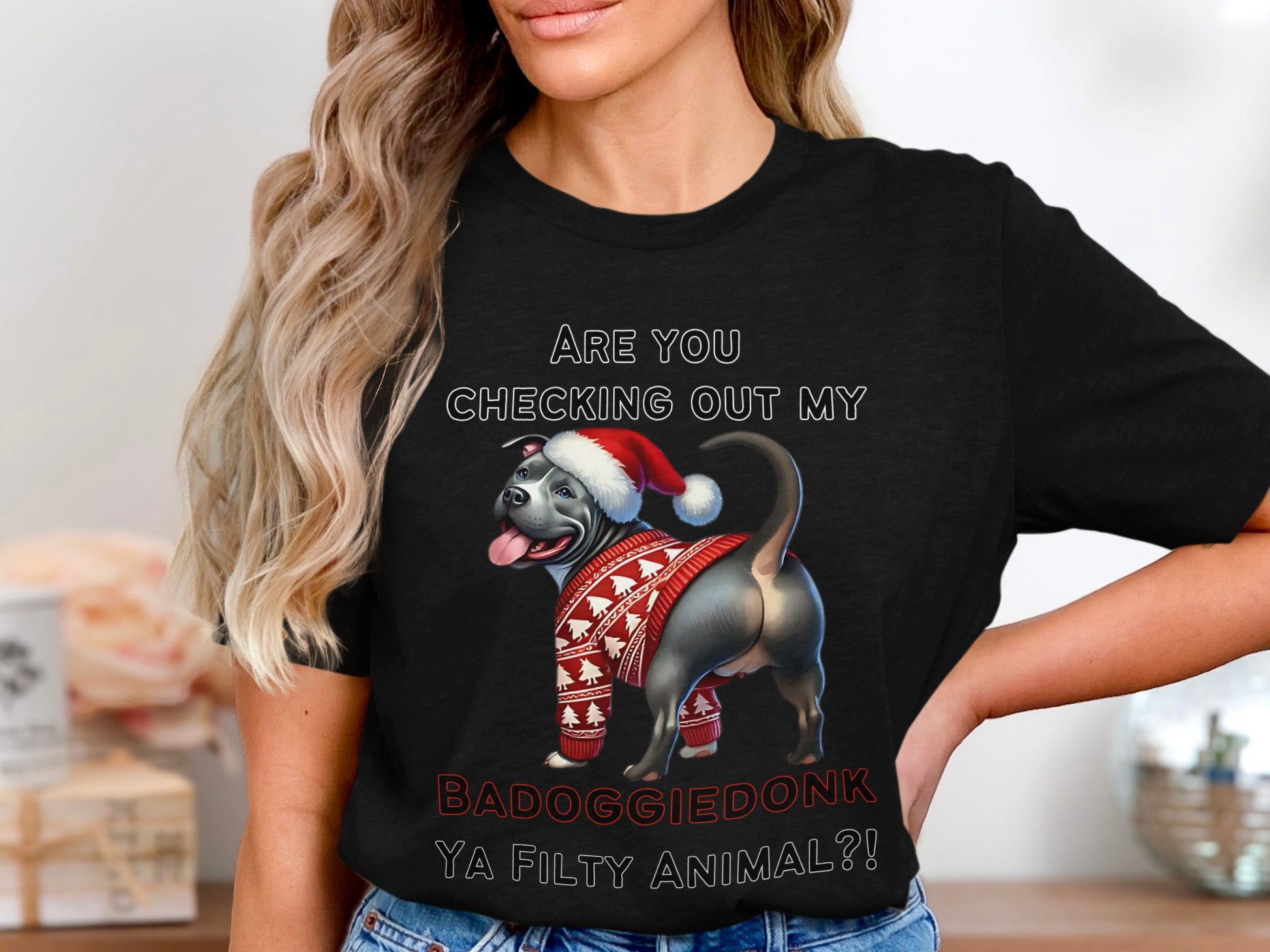 Black t-shirt with dog in Santa hat and sweater, text: "ARE YOU CHECKING OUT MY BADOGGIEDONK YA FILTY ANIMAL?!"