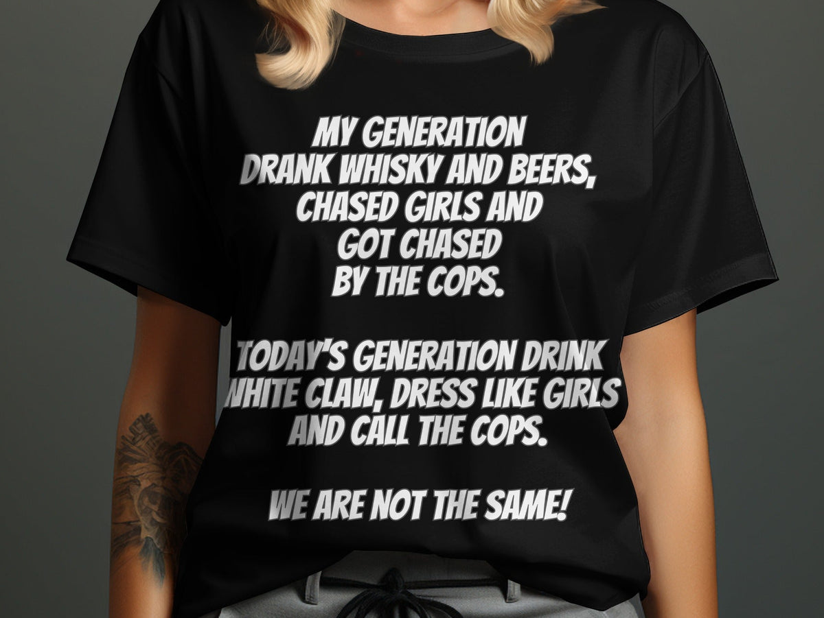 Black t-shirt with text: "MY GENERATION DRANK WHISKY... WE ARE NOT THE SAME!"