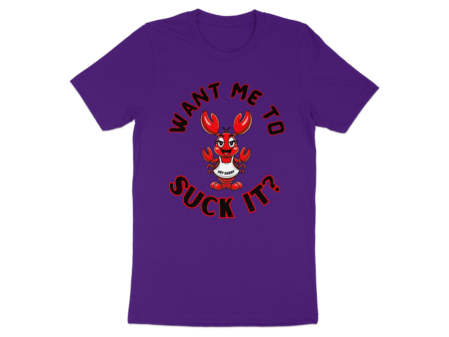 Purple t-shirt with cartoon lobster saying "Want me to Suck It?"